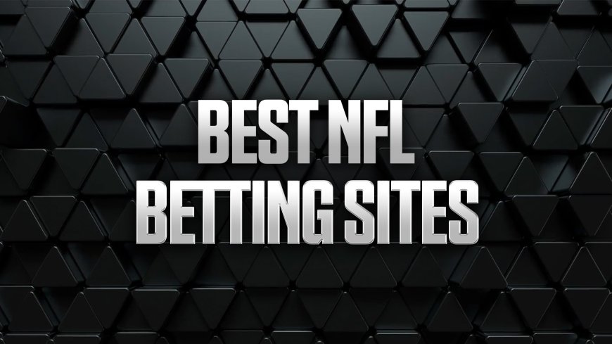 Best NFL Betting Sites: Top Sportsbook Apps (2025)